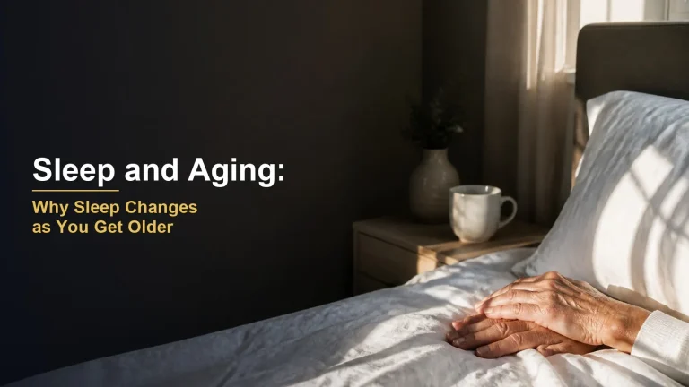 Sleep and Aging: Why Sleep Changes as You Get Older (and How to Sleep Better)