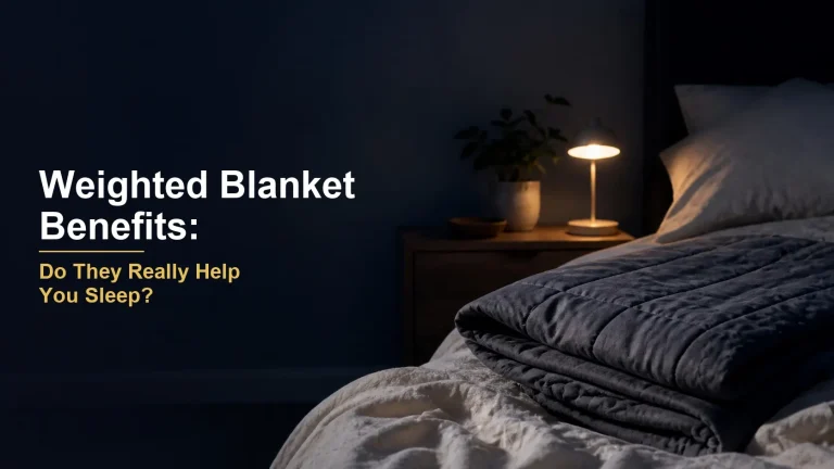 Weighted Blanket Benefits: Do They Really Help You Sleep?