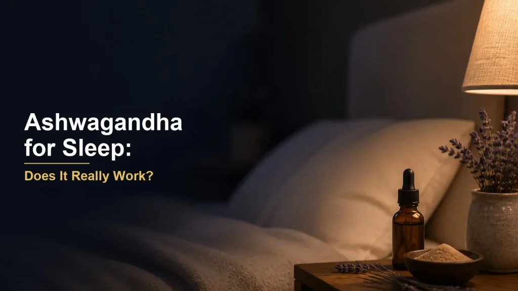Ashwagandha for Sleep: Does It Really Work?